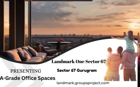 Landmark One Sector 67: Premium A-Grade Office Spaces in Gurugram’s Fastest-Growing Hub