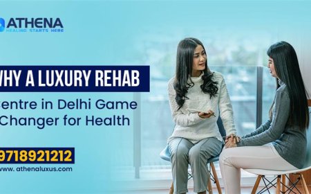 Luxury Rehab Center in Delhi: Redefining Mental Health & Recovery at Athena Luxus