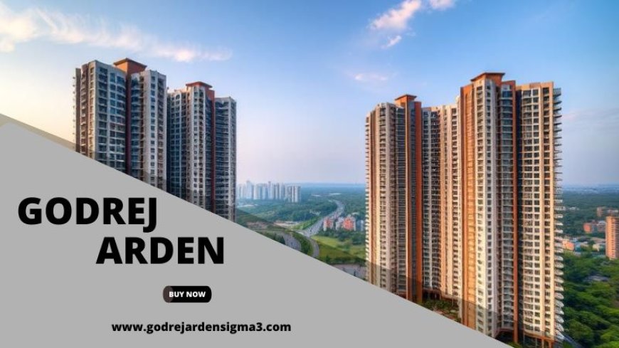 Godrej Arden | Future-Ready Lifestyle Destination in Greater Noida