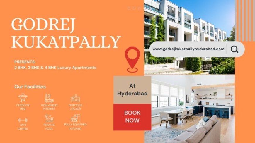 Godrej Kukatpally Hyderabad | Beyond Luxury, Into Legacy