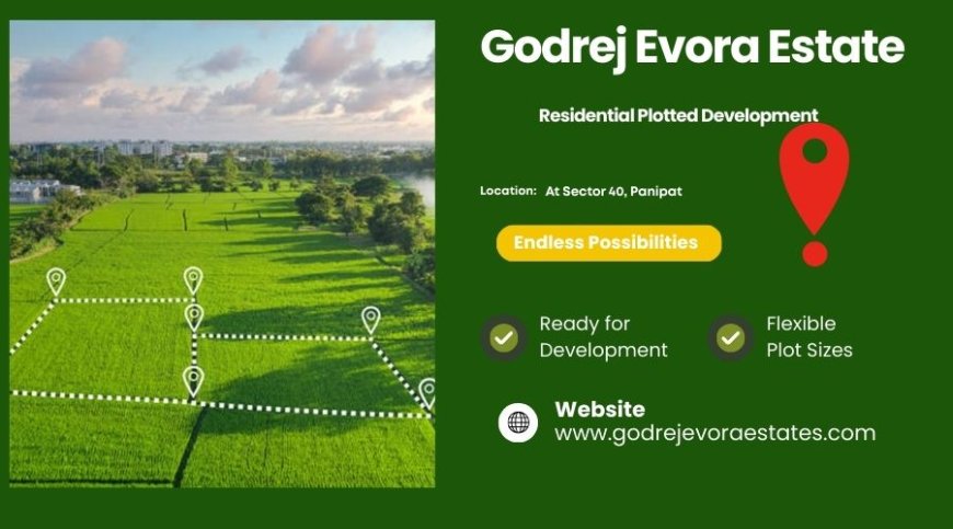 Godrej Evora Estate – Premium Residential Plots in Sector 40, Panipat