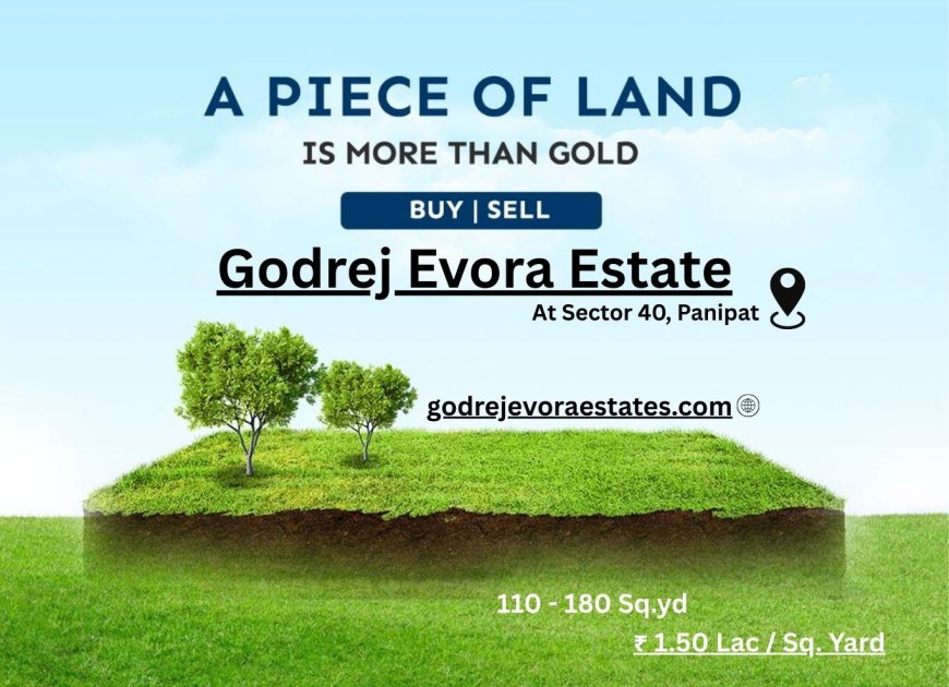 Godrej Evora Estate Sector 40 Panipat | Guiding you home