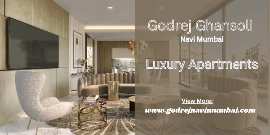 Godrej Ghansoli Navi Mumbai - Find Your Forever