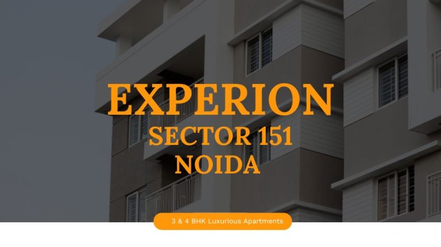 Experion Sector 151 Noida – A Perfect Luxury Address Project