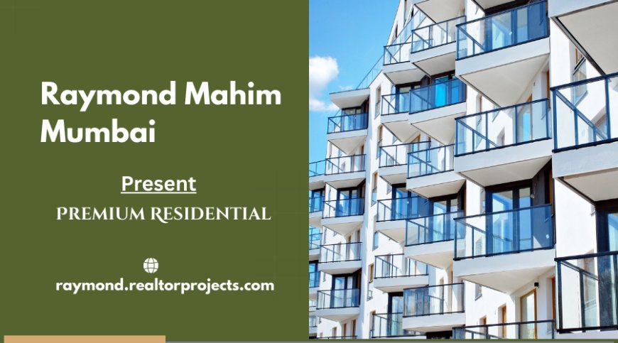 Raymond Mahim Mumbai - Your Space Our Search