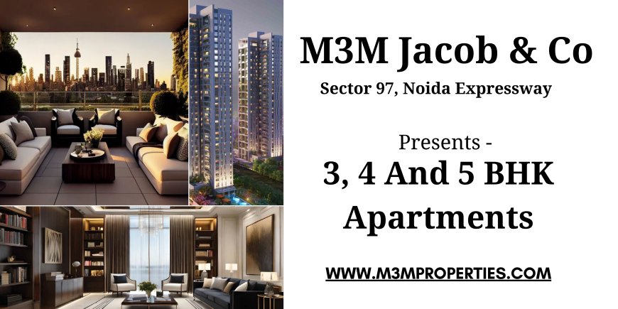 M3M Jacob And Co Sector 97 Noida Expressway - Your Trust Is Our Strength