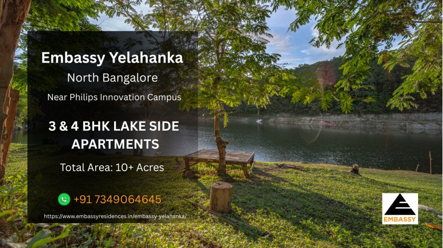 Embassy Yelahanka – A Future-Ready Luxury Address in North Bengaluru