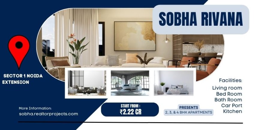 Sobha Rivana Sector 1 Noida Extension - Opening doors to new beginnings