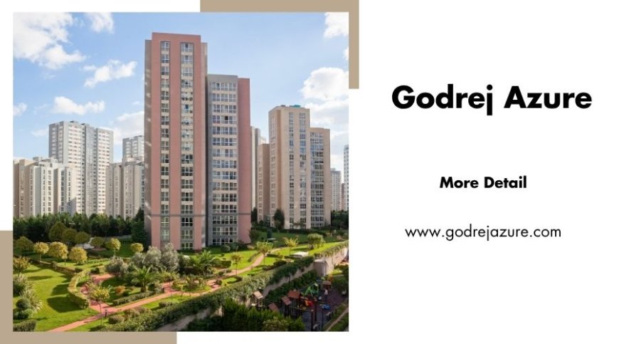 Godrej Azure | Your Premier Choice for Luxury Flats In Chennai