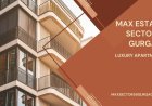 Max Estate Project In Gurugram | Dream Homes