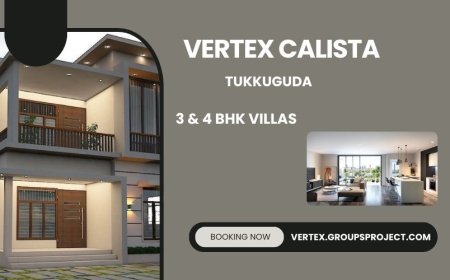 Vertex Calista Tukkuguda Hyderabad – Premium 3 & 4 BHK Villas for Contemporary Living