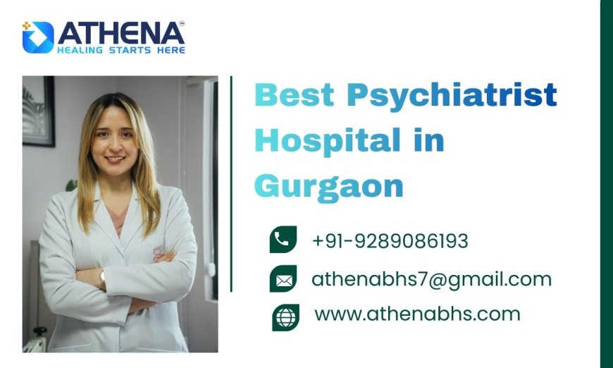 Best Psychiatrist Hospital in Gurgaon | Expert Mental Care Now