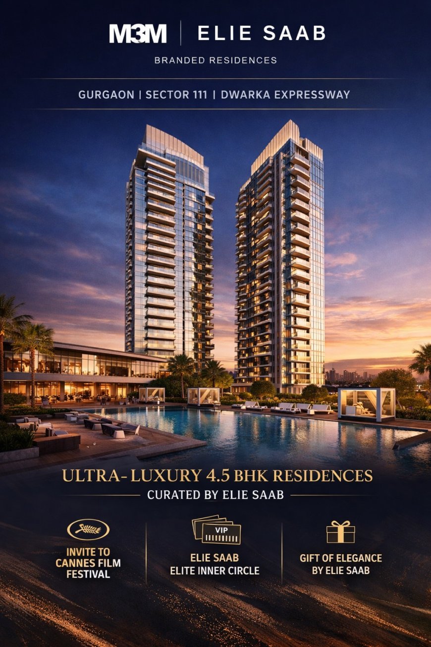 M3M Elie Saab Gurgaon Sector 111, Luxury Branded Residences