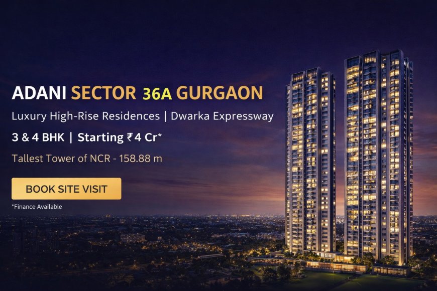 Adani Sector 36A Gurgaon | New Launch upcoming Projects