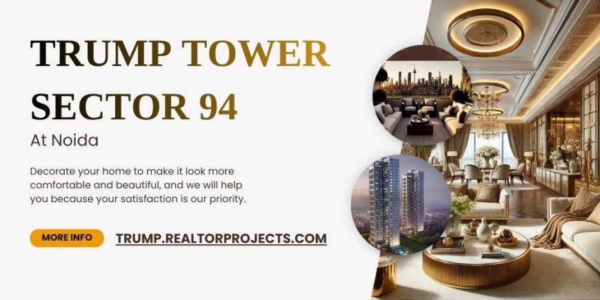 Trump Tower Sector 94 Noida - Your Place for Discovering Wellness