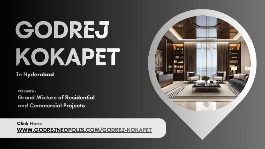 Godrej Kokapet Hyderabad - In the Pursuit of Happiness
