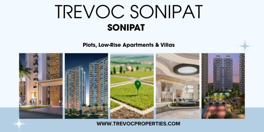 Trevoc Sonipat – Redefining Residential Living in Sonipat