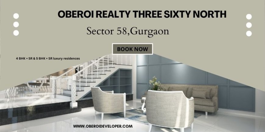 Oberoi 360 North – Ultra-Luxury Residences in Gurugram