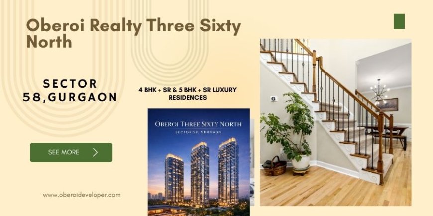 Oberoi 360 North – Ultra-Luxury Residences in Gurugram