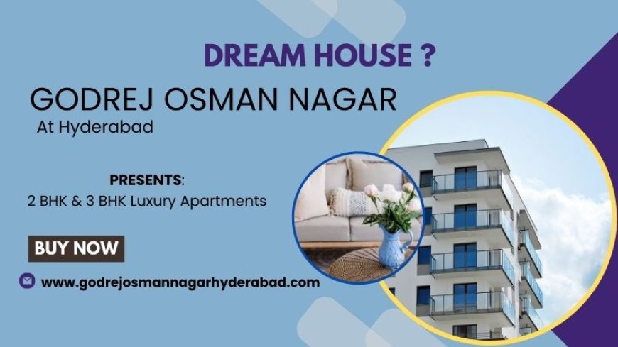 Godrej Osman Nagar Hyderabad | Modern Living Spaces