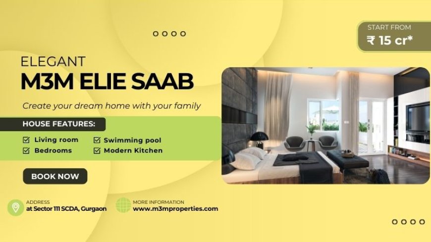 M3M Elie Saab Sector 111 Gurgaon | Premium Lifestyle Residences
