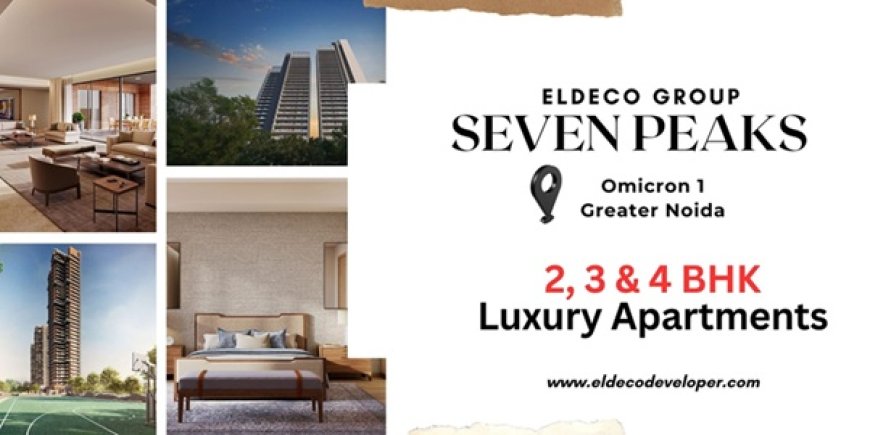 Eldeco Seven Peaks Greater Noida | 3 & 4 BR Oxy-rich Residences