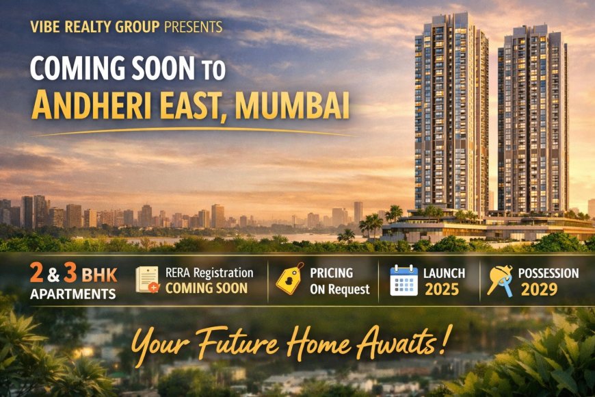 Premium Residential Apartments by Vibe Realty Group in Andheri East