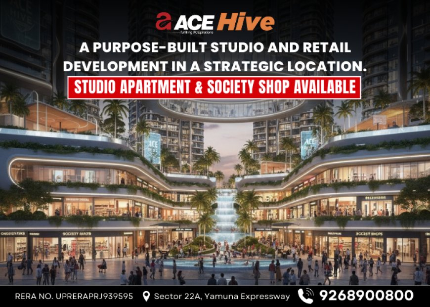 ACE Hive Shops: A Smart Commercial Investment on Yamuna Expressway
