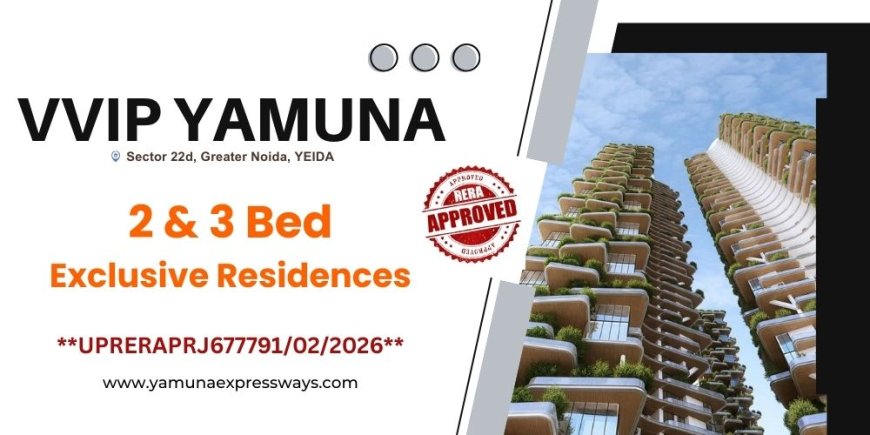 VVIP Yamuna – A RERA Approved Project in Sector 22D Greater Noida