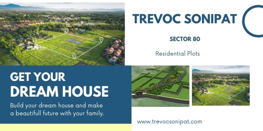 Trevoc Plotsb Sector 80 -  Green, Gated & Well-Connected Living in Sonipat
