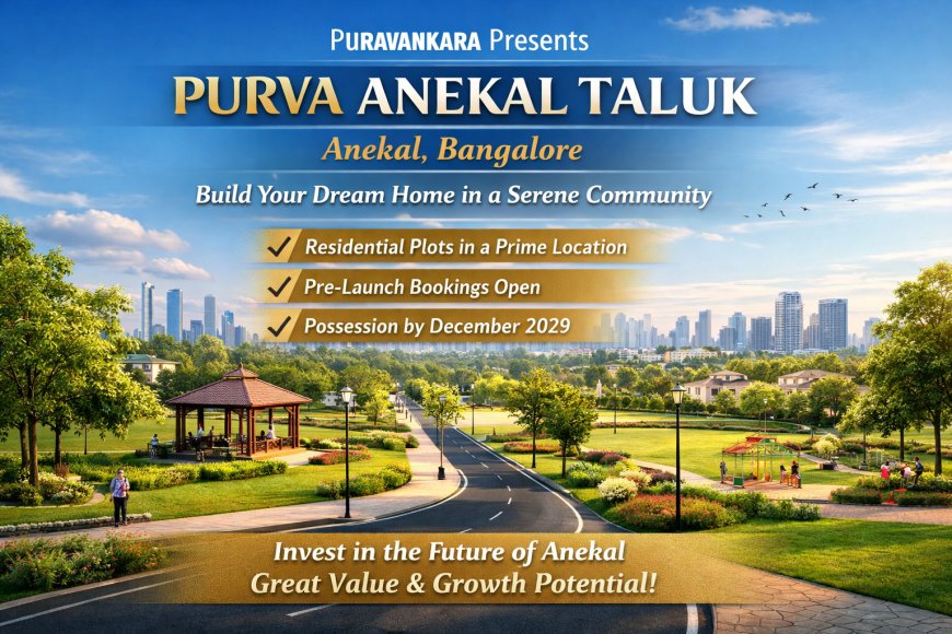 Upcoming Plotted Project in Bangalore | Purva Anekal Taluk Details