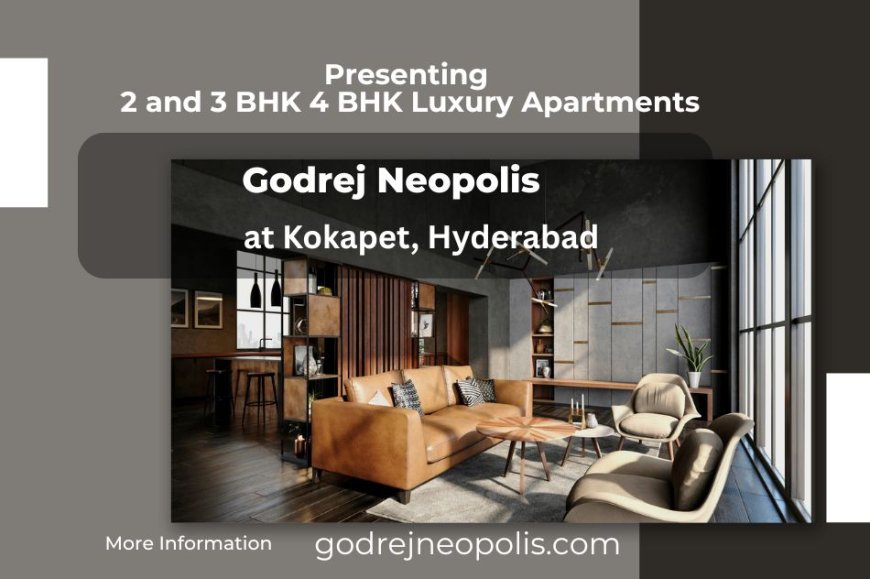 Godrej Neopolis - Premium Living Redefined in Kokapet, Hyderabad