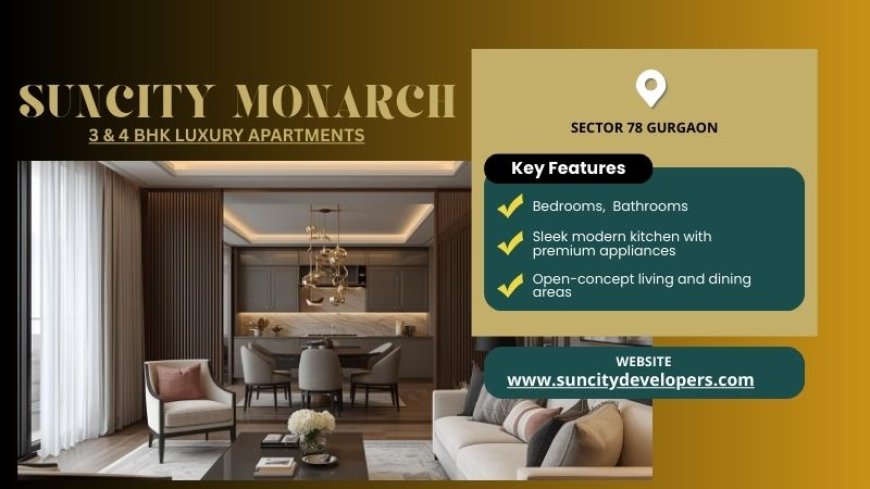 Suncity Monarch Sector 78 Gurgaon - Live The Artfully