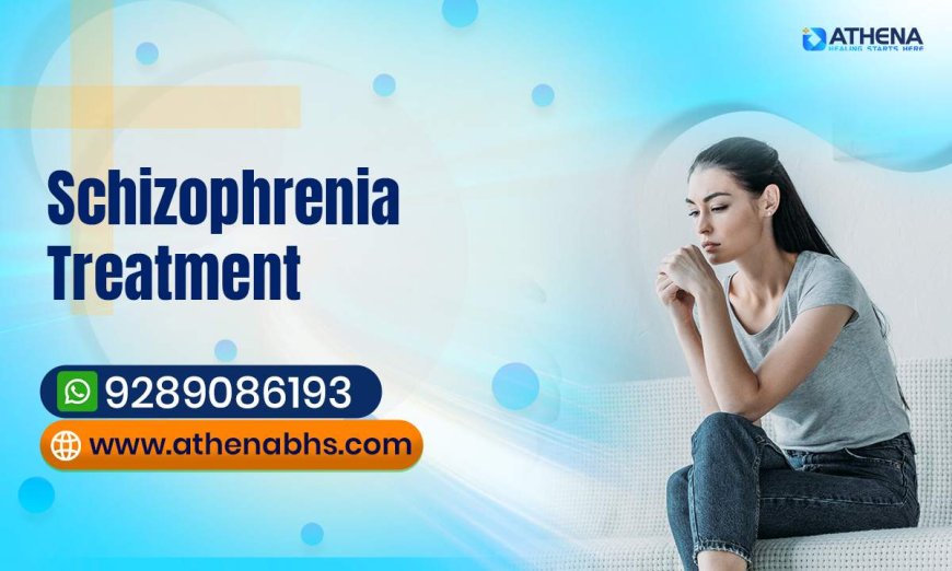 Schizophrenia Treatment for Complete Care and Life Recovery