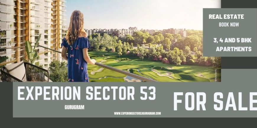 Experion Sector 53 - The Journey Home Starts Now