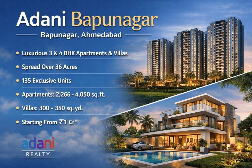 Adani Spacious 3 & 4 BHK Residences in Bapu Nagar Ahmedabad