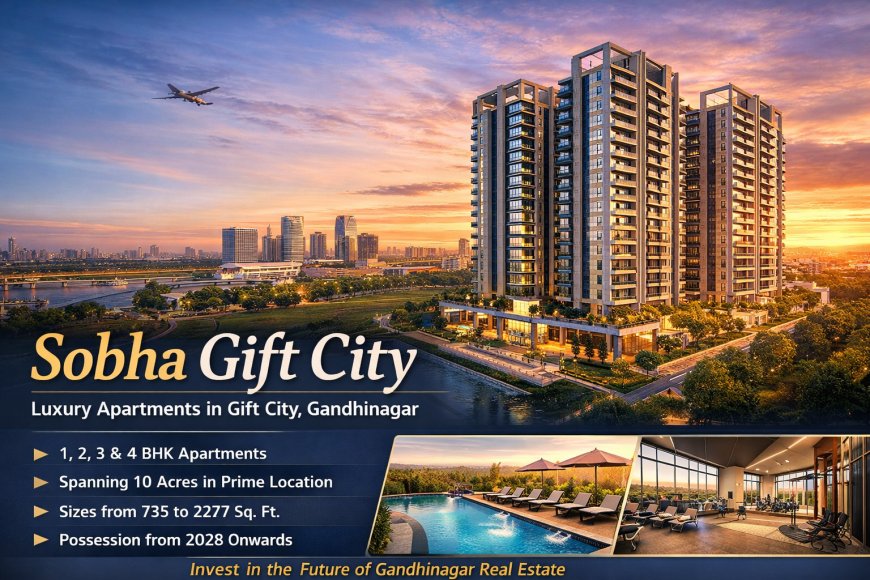 Sobha Buy 1, 2, 3 & 4 BHK Flats in Gift City Gandhinagar
