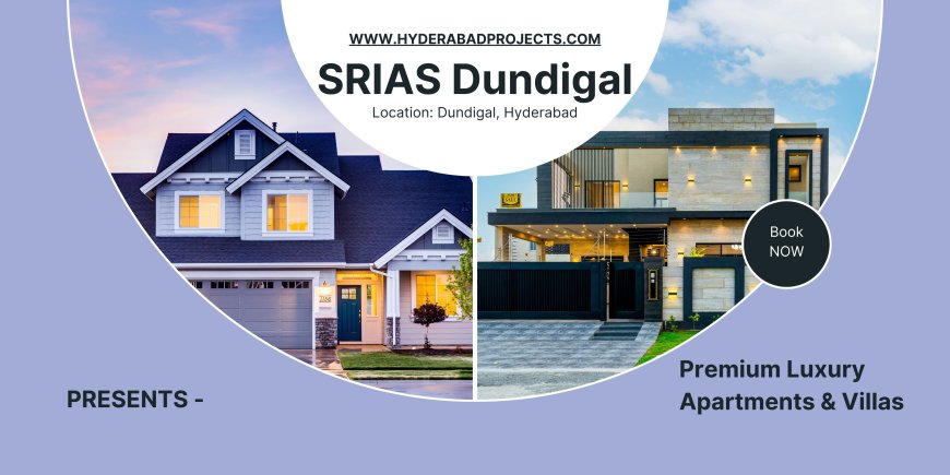 SRIAS Dundigal Hyderabad – Where Comfort Meets Connectivity