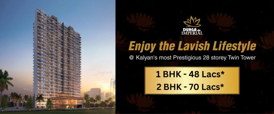 Durga Imperial Kalyan Price | 1, 2 & 3 BHK Cost