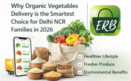 Why Organic Vegetables Delivery is the Smartest Choice for Delhi NCR Families in 2026