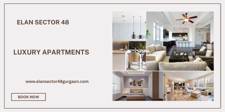 Elan Sector 48 Gurgaon - Luxury Living In Gurgaon