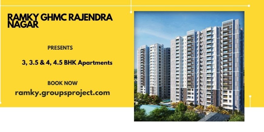 Ramky GHMC Rajendra Nagar – Premium 3, 3.5, 4 & 4.5 BHK Apartments at NH-44, Hyderabad