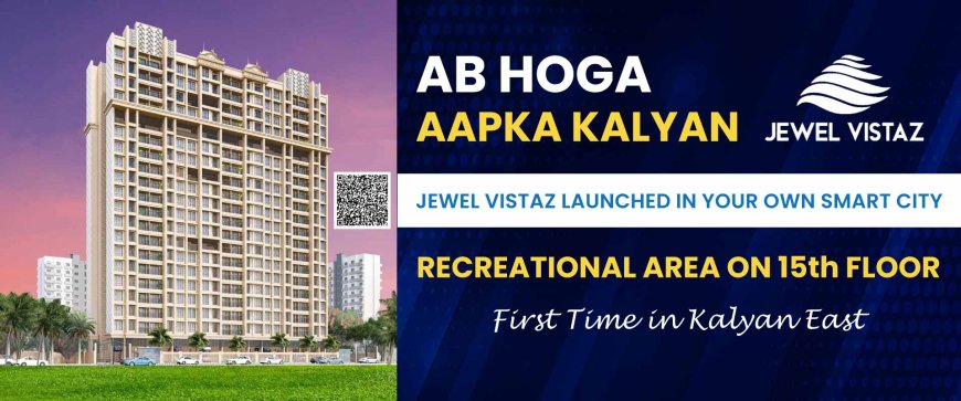 Jewel Vistaz Kalyan East – 1 & 2 BHK Flats for Sale