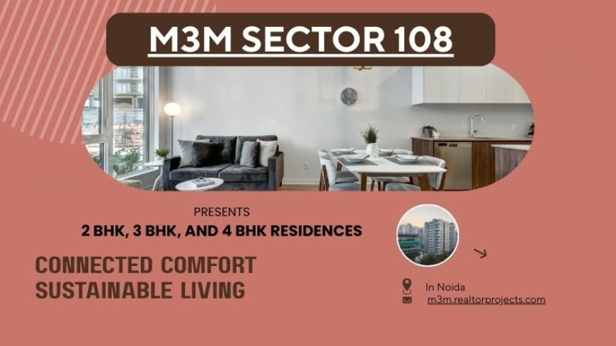 M3M Sector 108 Noida | Serenity Meets City Living