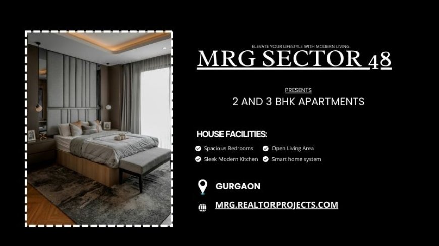 MRG Sector 48 Gurgaon | Live Beyond Ordinary Living
