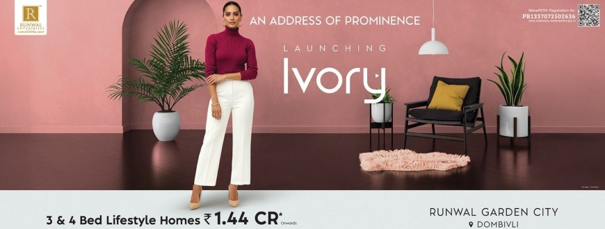 Runwal Garden City Ivory – Luxury 3 & 4 BHK Homes in Dombivli