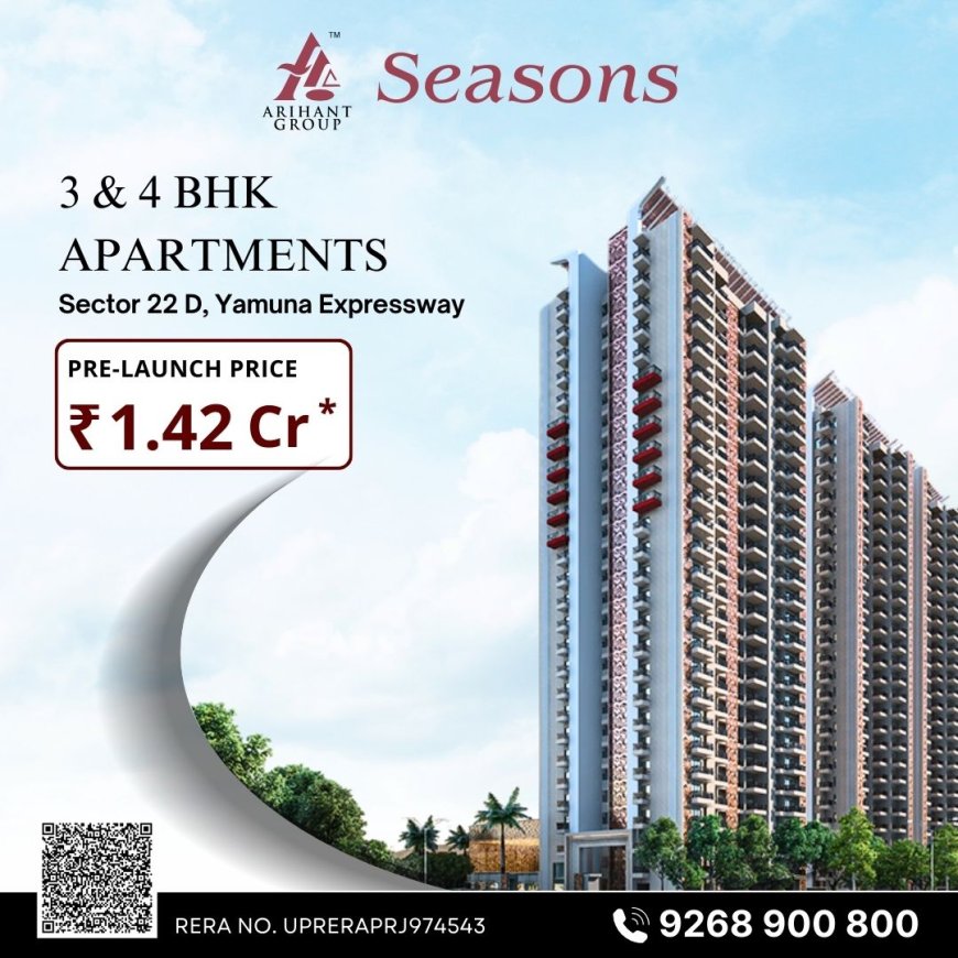 Arihant Seasons 9268 900 800 Premium 3 & 4 BHK Homes Near Noida International Airport
