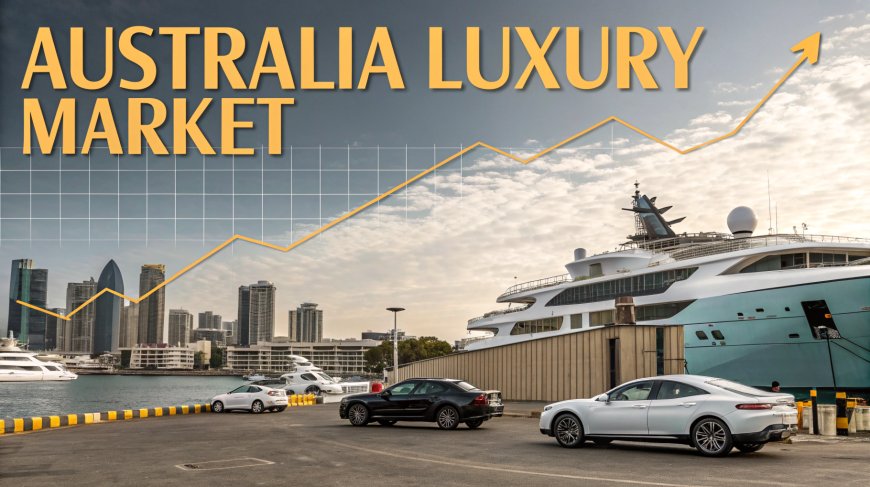 Australia Luxury Market Size, Share, Report 2026–2034