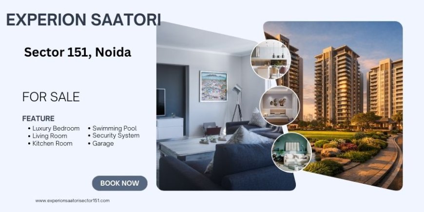 Experion Saatori Sector 151 - Luxury Apartments in Noida