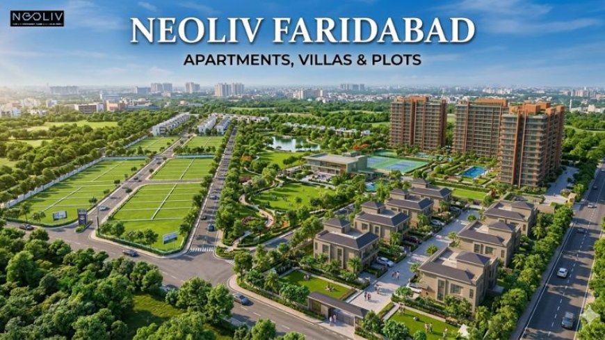 NeoLiv Faridabad: Smart Living in a Thriving NCR Hub